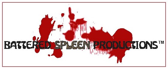 Battered Spleen Productions™: A Division of R.M.T.P. Co.