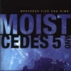 Moist: Mercedes 5 and Dime